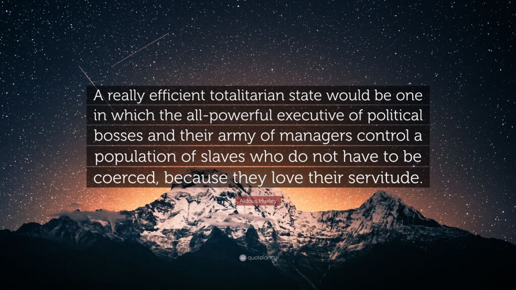 5312028-Aldous-Huxley-Quote-A-really-efficient-totalitarian-state-would-be